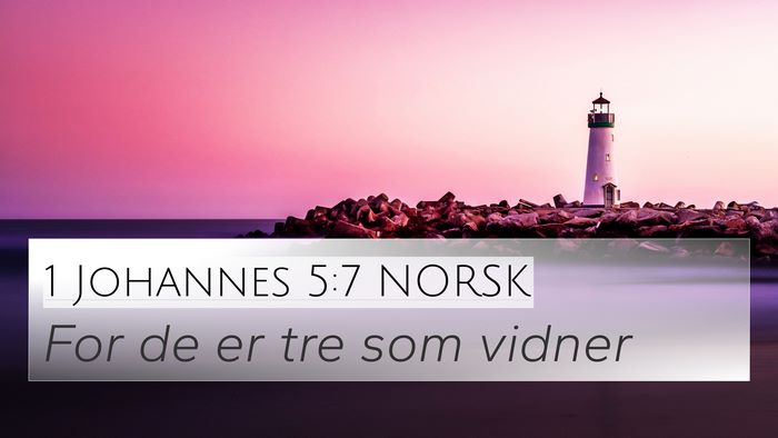 1 Johannes 5:7 NORSK 4K Wallpaper - For de er tre som - 4K Wallpaper Bible Verse