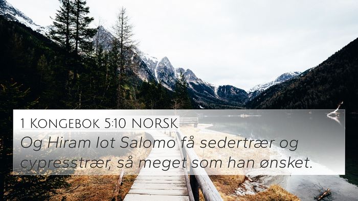 1 Kongebok 5:10 NORSK 4K Wallpaper - Og Hiram lot Salomo få sedertrær og - 4K Wallpaper Bible Verse