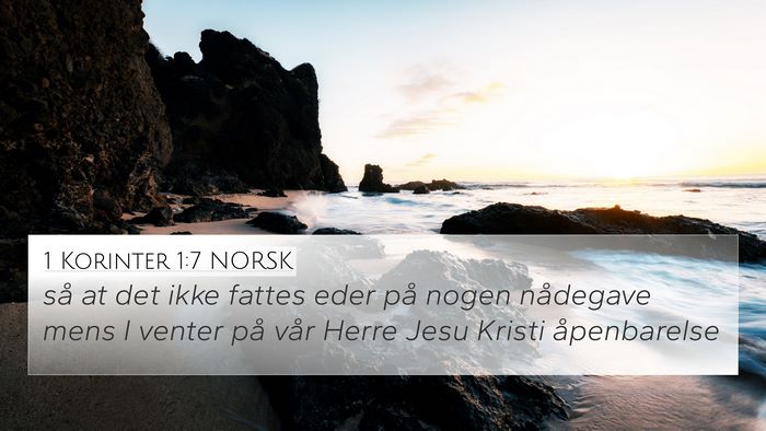 1 Korinter 1:7 NORSK 4K Wallpaper - så at det ikke fattes eder på nogen nådegave - 4K Wallpaper Bible Verse