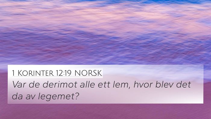 1 Korinter 12:19 NORSK 4K Wallpaper - Var de derimot alle ett lem, hvor blev det da av - 4K Wallpaper Bible Verse