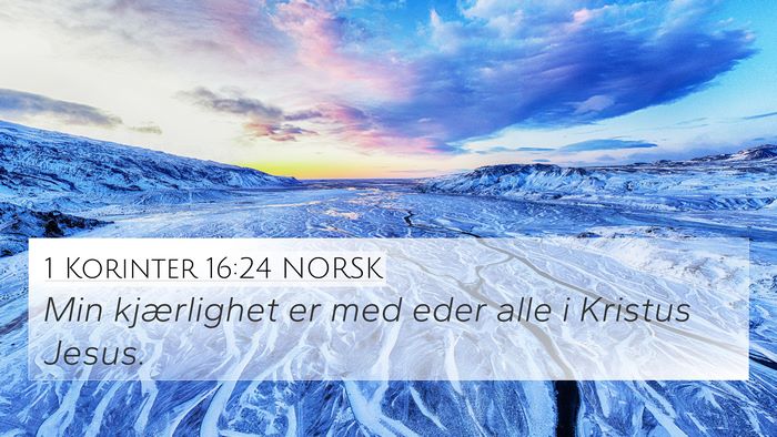 1 Korinter 16:24 NORSK 4K Wallpaper - Min kjærlighet er med eder alle i Kristus - 4K Wallpaper Bible Verse
