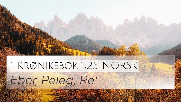 1 Krønikebok 1:25 NORSK 4K Wallpaper - Eber, Peleg, - 4K Wallpaper Bible Verse