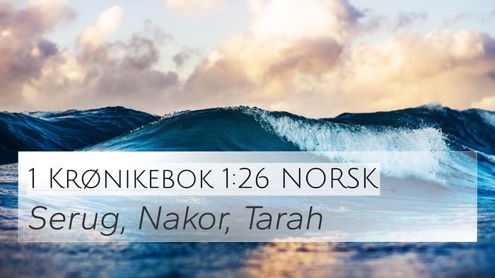1 Krønikebok 1:26 NORSK 4K Wallpaper - Serug, Nakor, - 4K Wallpaper Bible Verse