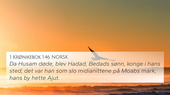 1 Krønikebok 1:46 NORSK 4K Wallpaper - Da Husam døde, blev Hadad, Bedads sønn, konge i - 4K Wallpaper Bible Verse