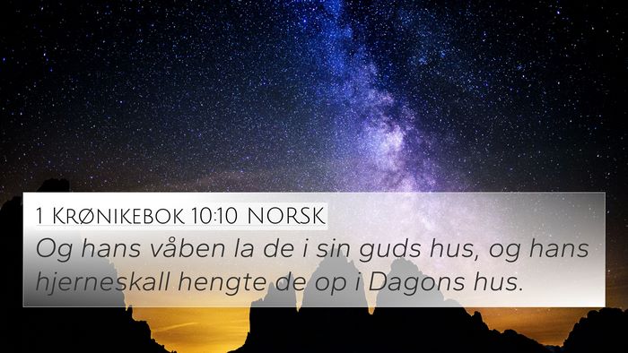 1 Krønikebok 10:10 NORSK 4K Wallpaper - Og hans våben la de i sin guds hus, og hans - 4K Wallpaper Bible Verse
