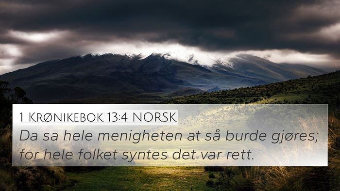 1 Krønikebok 13:4 NORSK 4K Wallpaper - Da sa hele menigheten at så burde gjøres; for - 4K Wallpaper Bible Verse