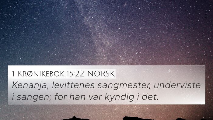 1 Krønikebok 15:22 NORSK 4K Wallpaper - Kenanja, levittenes sangmester, underviste i - 4K Wallpaper Bible Verse
