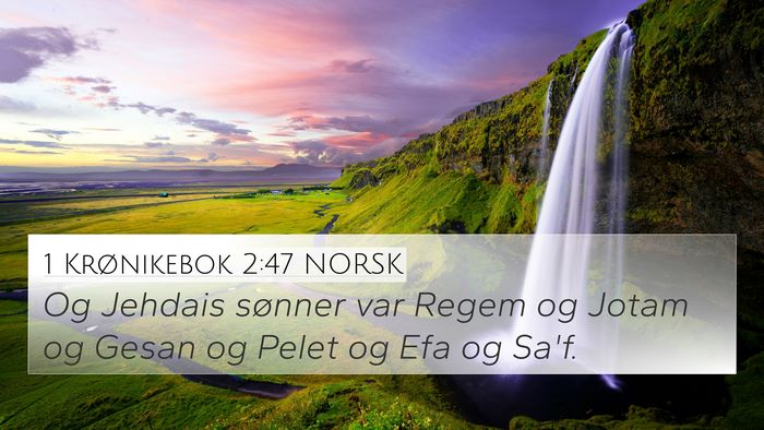 1 Krønikebok 2:47 NORSK 4K Wallpaper - Og Jehdais sønner var Regem og Jotam og Gesan og - 4K Wallpaper Bible Verse