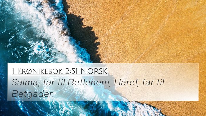 1 Krønikebok 2:51 NORSK 4K Wallpaper - Salma, far til Betlehem, Haref, far til - 4K Wallpaper Bible Verse