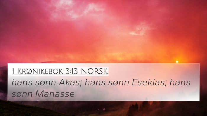 1 Krønikebok 3:13 NORSK 4K Wallpaper - hans sønn Akas; hans sønn Esekias; hans sønn - 4K Wallpaper Bible Verse