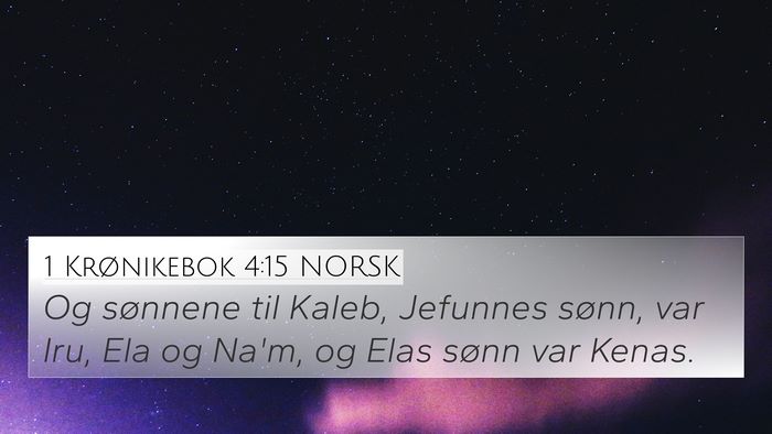 1 Krønikebok 4:15 NORSK 4K Wallpaper - Og sønnene til Kaleb, Jefunnes sønn, var Iru, - 4K Wallpaper Bible Verse