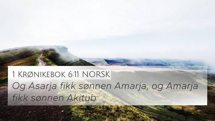 1 Krønikebok 6:11 NORSK 4K Wallpaper - Og Asarja fikk sønnen Amarja, og Amarja fikk - 4K Wallpaper Bible Verse