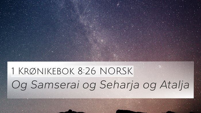 1 Krønikebok 8:26 NORSK 4K Wallpaper - Og Samserai og Seharja og - 4K Wallpaper Bible Verse