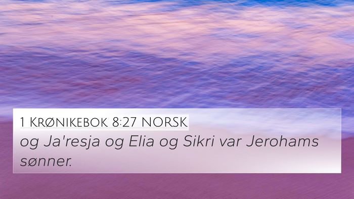 1 Krønikebok 8:27 NORSK 4K Wallpaper - og Ja'resja og Elia og Sikri var Jerohams - 4K Wallpaper Bible Verse
