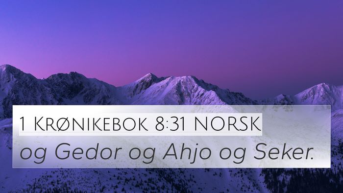 1 Krønikebok 8:31 NORSK 4K Wallpaper - og Gedor og Ahjo og - 4K Wallpaper Bible Verse