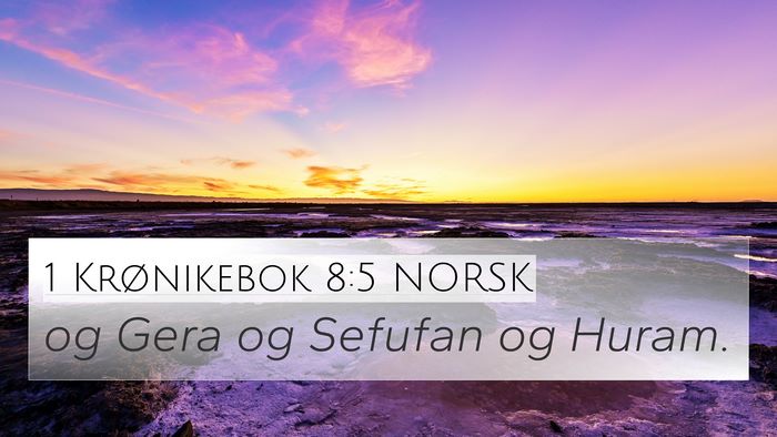 1 Krønikebok 8:5 NORSK 4K Wallpaper - og Gera og Sefufan og - 4K Wallpaper Bible Verse