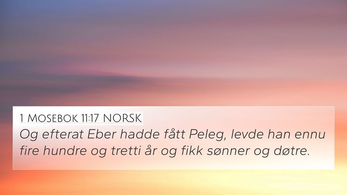 1 Mosebok 11:17 NORSK 4K Wallpaper - Og efterat Eber hadde fått Peleg, levde han ennu - 4K Wallpaper Bible Verse