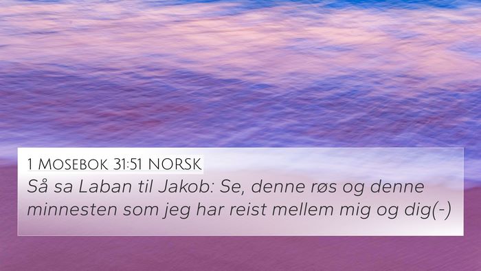 1 Mosebok 31:51 NORSK 4K Wallpaper - Så sa Laban til Jakob: Se, denne røs og denne - 4K Wallpaper Bible Verse