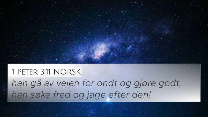1 Peter 3:11 NORSK 4K Wallpaper - han gå av veien for ondt og gjøre godt, han - 4K Wallpaper Bible Verse