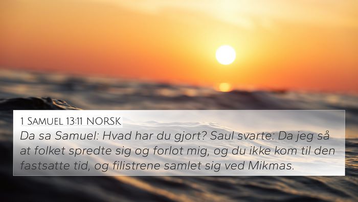 1 Samuel 13:11 NORSK 4K Wallpaper - Da sa Samuel: Hvad har du gjort? Saul svarte: Da - 4K Wallpaper Bible Verse