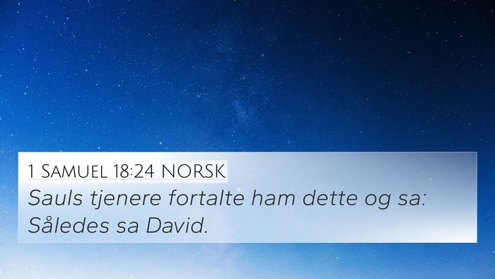 1 Samuel 18:24 NORSK 4K Wallpaper - Sauls tjenere fortalte ham dette og sa: Således - 4K Wallpaper Bible Verse