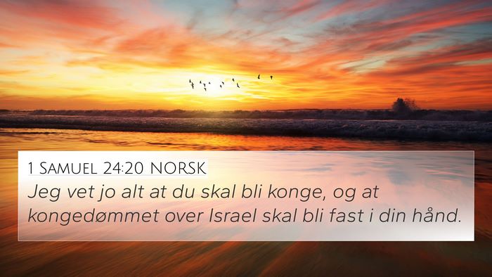 1 Samuel 24:20 NORSK 4K Wallpaper - Jeg vet jo alt at du skal bli konge, og at - 4K Wallpaper Bible Verse
