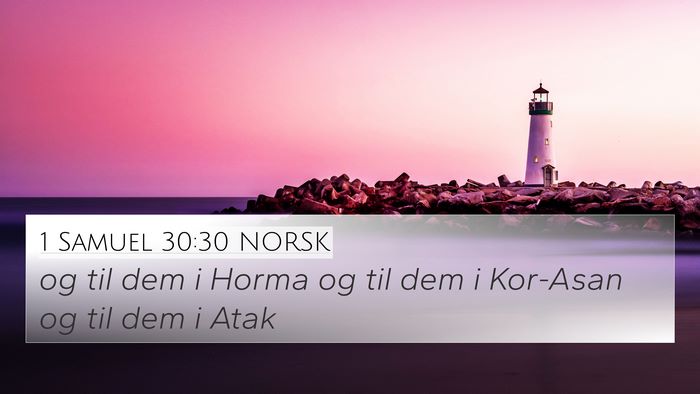 1 Samuel 30:30 NORSK 4K Wallpaper - og til dem i Horma og til dem i Kor-Asan og til - 4K Wallpaper Bible Verse
