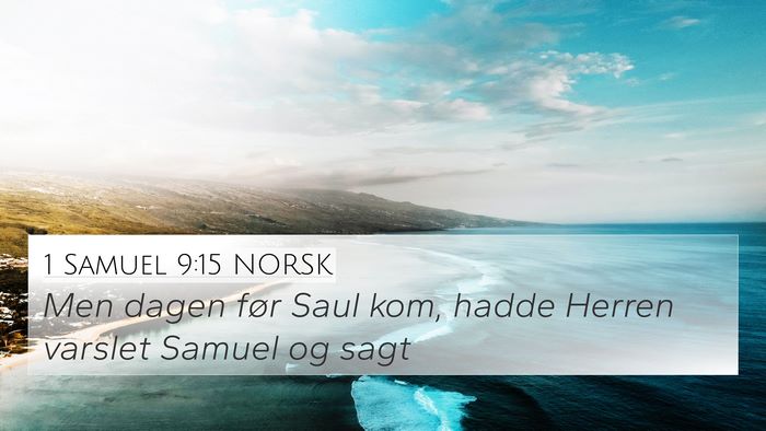 1 Samuel 9:15 NORSK 4K Wallpaper - Men dagen før Saul kom, hadde Herren varslet - 4K Wallpaper Bible Verse