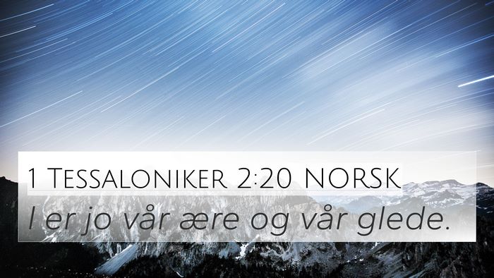 1 Tessaloniker 2:20 NORSK 4K Wallpaper - I er jo vår ære og vår - 4K Wallpaper Bible Verse