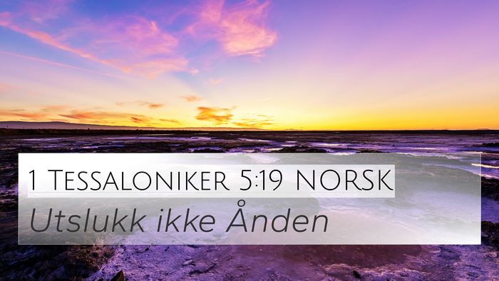 1 Tessaloniker 5:19 NORSK 4K Wallpaper - Utslukk ikke - 4K Wallpaper Bible Verse
