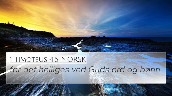 1 Timoteus 4:5 NORSK 4K Wallpaper - for det helliges ved Guds ord og - 4K Wallpaper Bible Verse