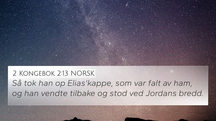 2 Kongebok 2:13 NORSK 4K Wallpaper - Så tok han op Elias'kappe, som var falt av ham, - 4K Wallpaper Bible Verse