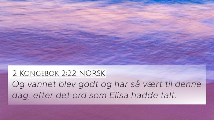 2 Kongebok 2:22 NORSK 4K Wallpaper - Og vannet blev godt og har så vært til denne - 4K Wallpaper Bible Verse