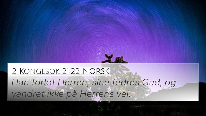2 Kongebok 21:22 NORSK 4K Wallpaper - Han forlot Herren, sine fedres Gud, og vandret - 4K Wallpaper Bible Verse