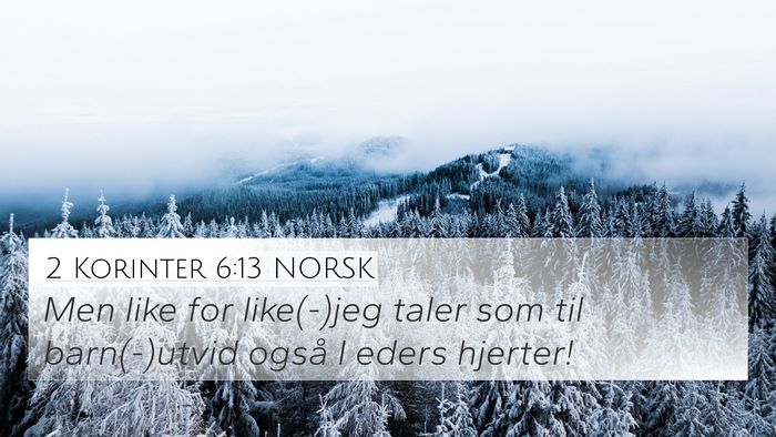 2 Korinter 6:13 NORSK 4K Wallpaper - Men like for like(-)jeg taler som til - 4K Wallpaper Bible Verse