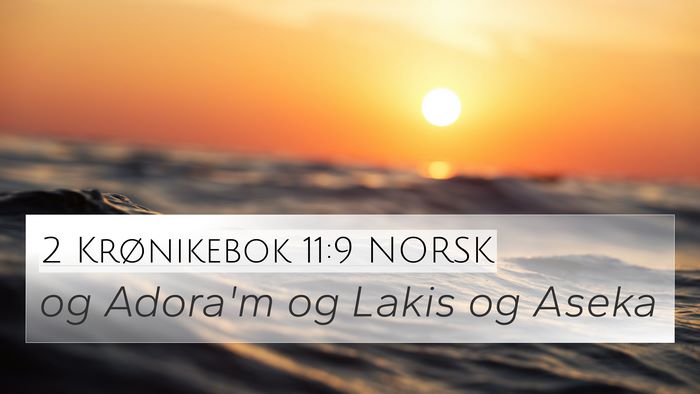2 Krønikebok 11:9 NORSK 4K Wallpaper - og Adora'm og Lakis og - 4K Wallpaper Bible Verse