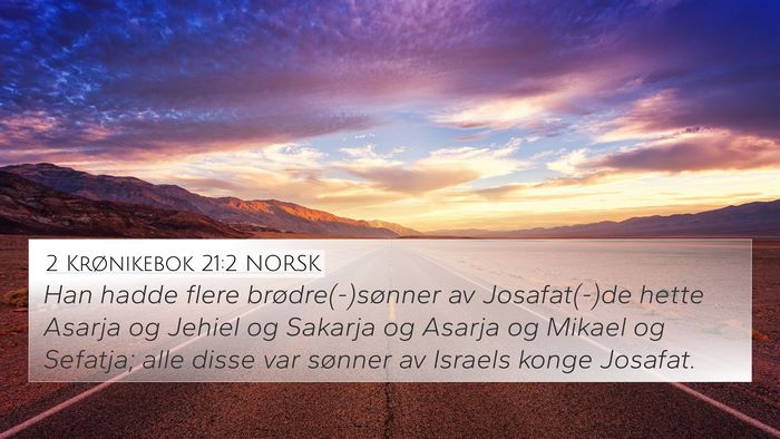 2 Krønikebok 21:2 NORSK 4K Wallpaper - Han hadde flere brødre(-)sønner av Josafat(-)de - 4K Wallpaper Bible Verse