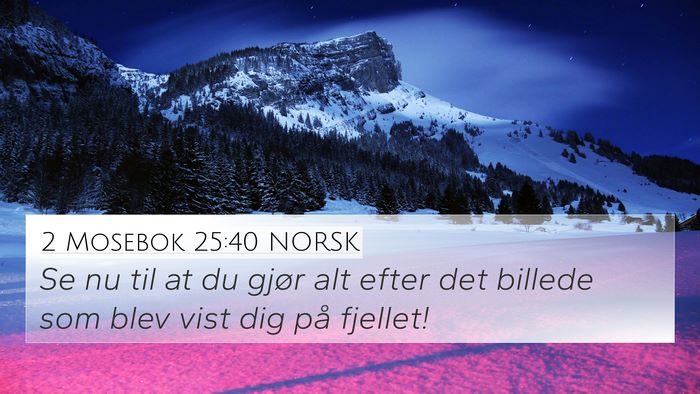 2 Mosebok 25:40 NORSK Bible Verse Image