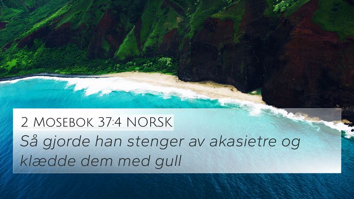 2 Mosebok 37:4 NORSK 4K Wallpaper - Så gjorde han stenger av akasietre og klædde - 4K Wallpaper Bible Verse