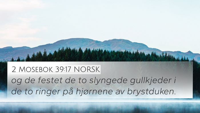 2 Mosebok 39:17 NORSK 4K Wallpaper - og de festet de to slyngede gullkjeder i de to - 4K Wallpaper Bible Verse