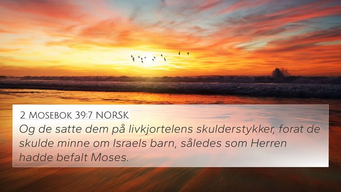 2 Mosebok 39:7 NORSK 4K Wallpaper - Og de satte dem på livkjortelens skulderstykker, - 4K Wallpaper Bible Verse