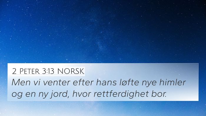 2 Peter 3:13 NORSK 4K Wallpaper - Men vi venter efter hans løfte nye himler og en - 4K Wallpaper Bible Verse