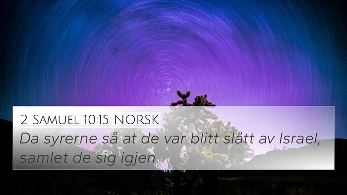 2 Samuel 10:15 NORSK 4K Wallpaper - Da syrerne så at de var blitt slått av Israel, - 4K Wallpaper Bible Verse