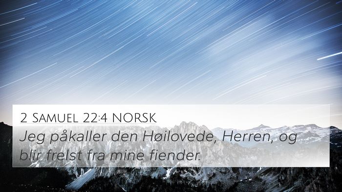 2 Samuel 22:4 NORSK 4K Wallpaper - Jeg påkaller den Høilovede, Herren, og blir - 4K Wallpaper Bible Verse