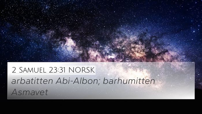 2 Samuel 23:31 NORSK 4K Wallpaper - arbatitten Abi-Albon; barhumitten - 4K Wallpaper Bible Verse