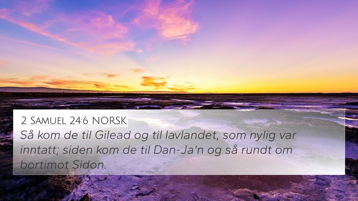2 Samuel 24:6 NORSK 4K Wallpaper - Så kom de til Gilead og til lavlandet, som nylig - 4K Wallpaper Bible Verse
