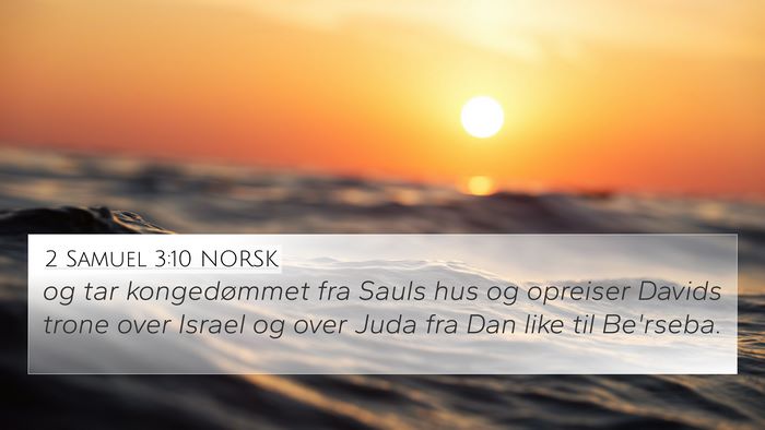 2 Samuel 3:10 NORSK 4K Wallpaper - og tar kongedømmet fra Sauls hus og opreiser - 4K Wallpaper Bible Verse