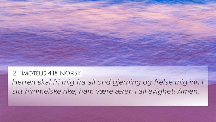 2 Timoteus 4:18 NORSK 4K Wallpaper - Herren skal fri mig fra all ond gjerning og - 4K Wallpaper Bible Verse