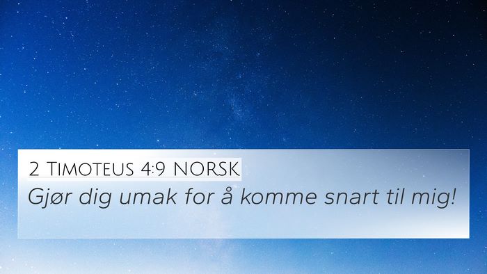2 Timoteus 4:9 NORSK 4K Wallpaper - Gjør dig umak for å komme snart til - 4K Wallpaper Bible Verse