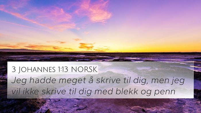 3 Johannes 1:13 NORSK Bible Verse Image